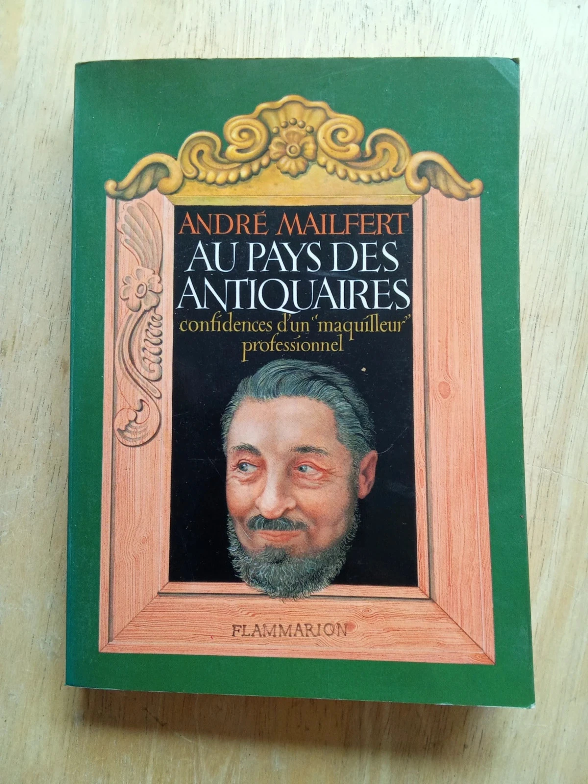 Au pays des antiquaires, confidences d'un maquilleur professionnel, par André Mailfert